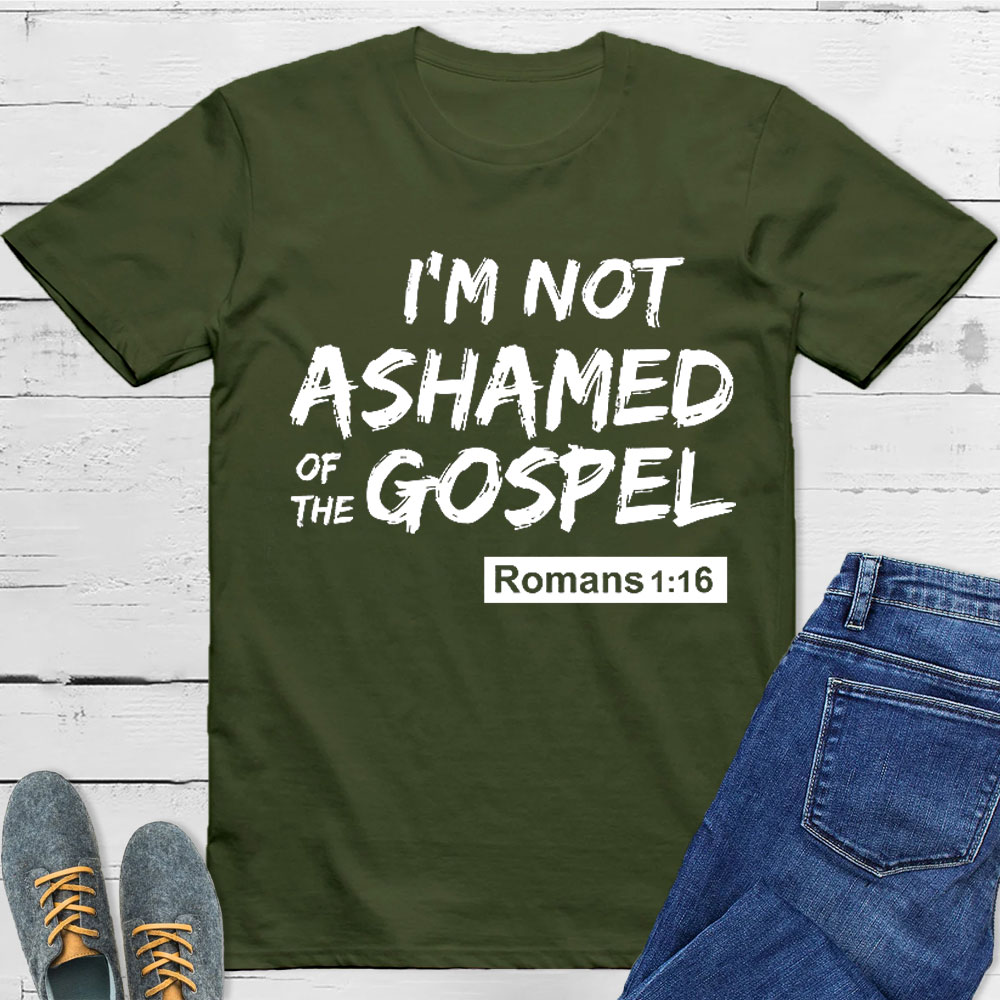 I Am Not Ashamed Of The Gospel Christian T-Shirt