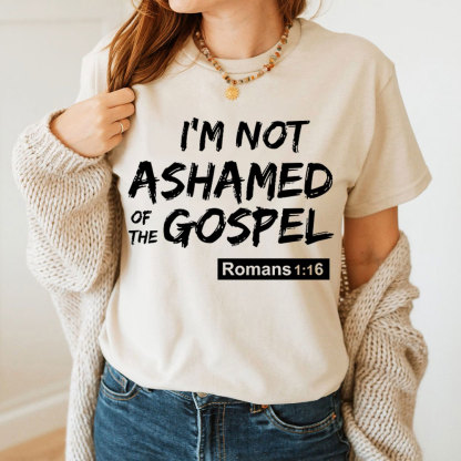 I Am Not Ashamed Of The Gospel Christian T-Shirt