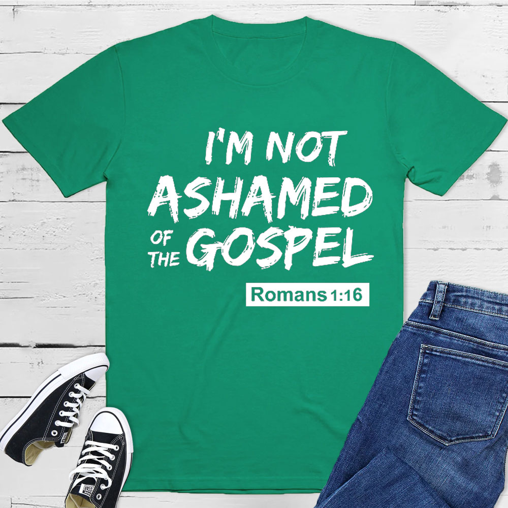 I Am Not Ashamed Of The Gospel Christian T-Shirt
