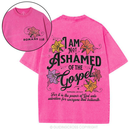 I Am Not Ashamed Of The Gospel Christian Washed T-Shirt