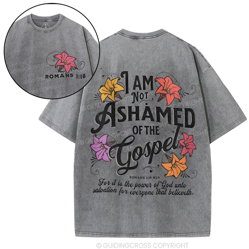 I Am Not Ashamed Of The Gospel Christian Washed T-Shirt