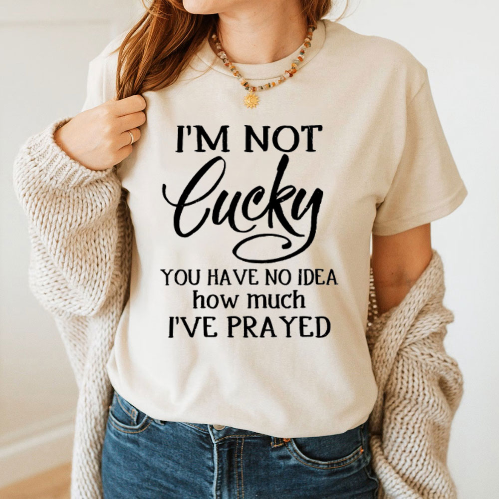 I Am Not Lucky Christian T-Shirt