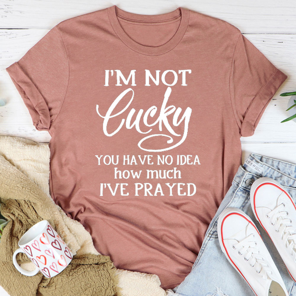 I Am Not Lucky Christian T-Shirt