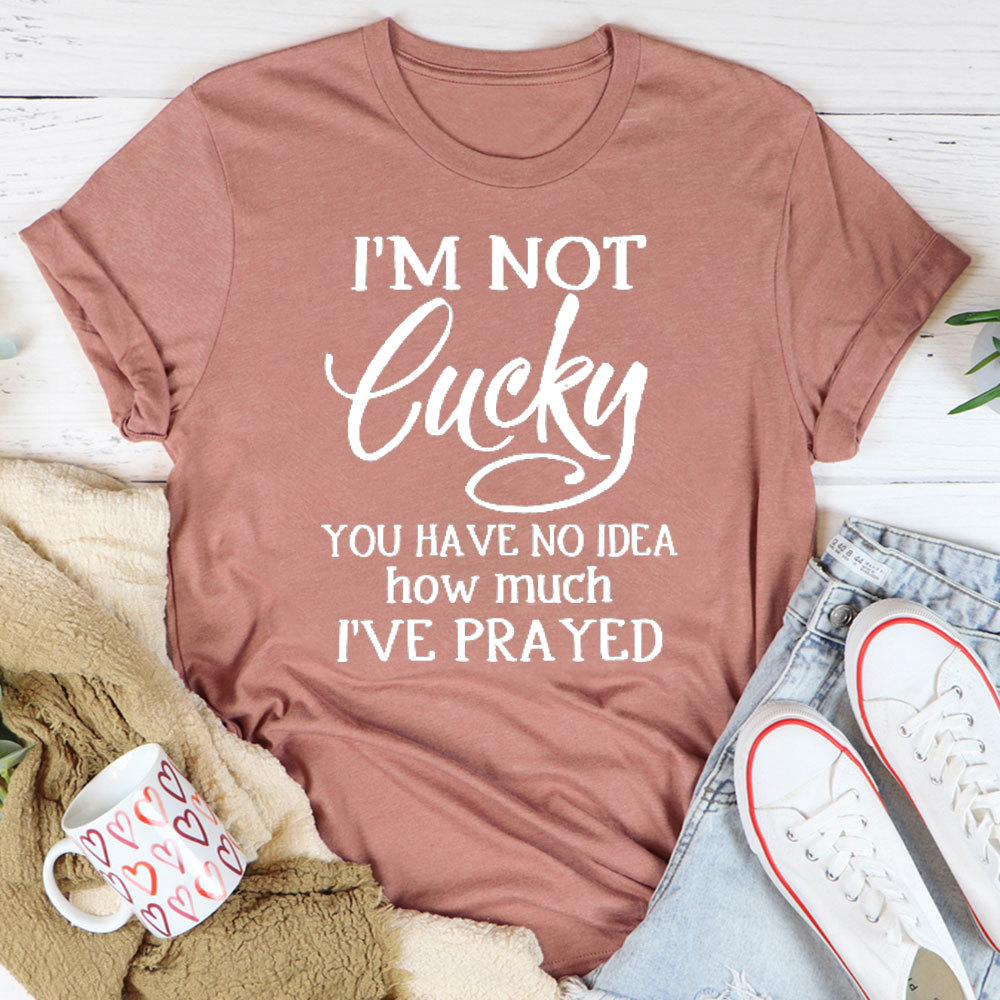 I Am Not Lucky Christian T-Shirt