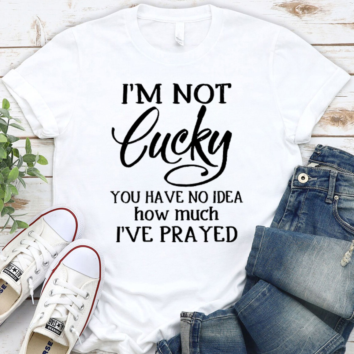 I Am Not Lucky Christian T-Shirt