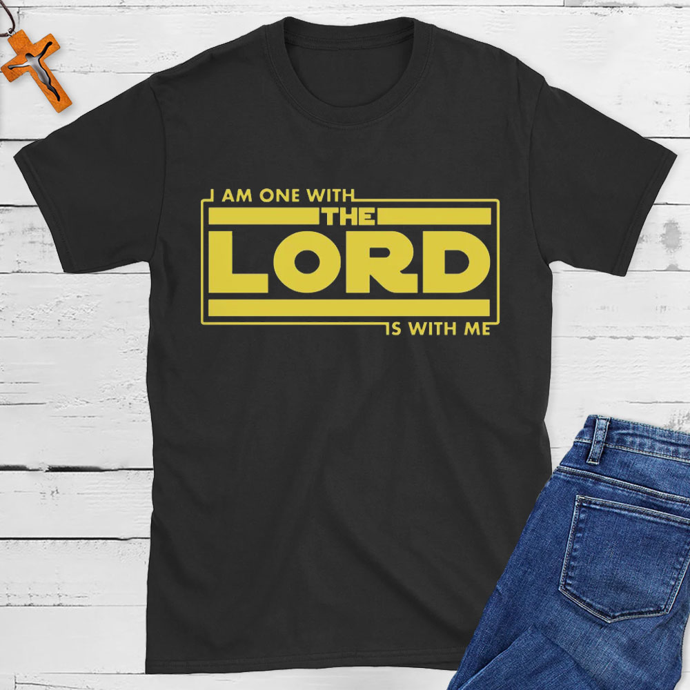 I Am One With The Lord Is With Me Christian T-Shirt