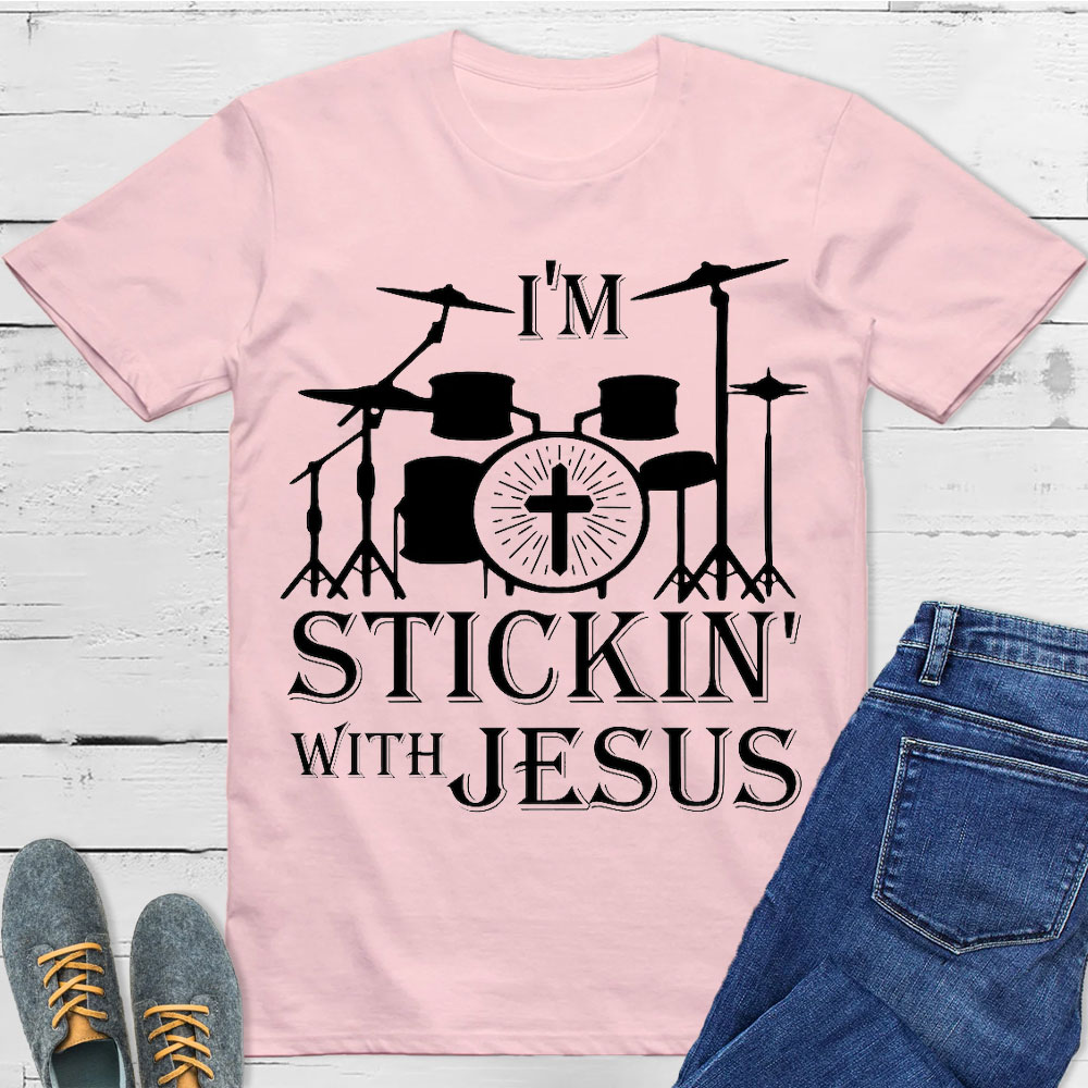 I Am Stickin With Jesus Christian T-Shirt