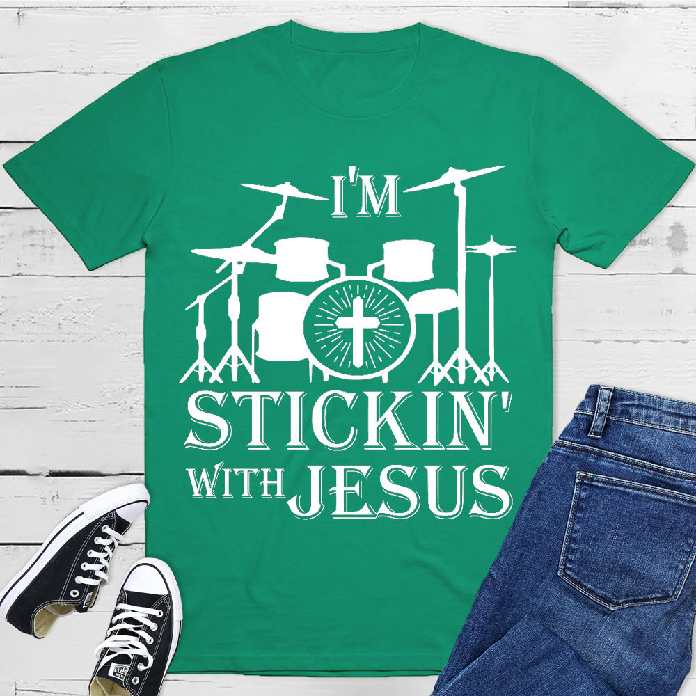I Am Stickin With Jesus Christian T-Shirt