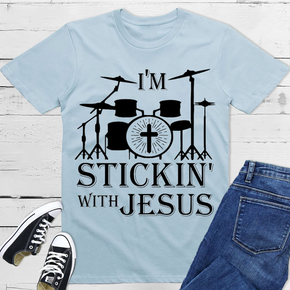 I Am Stickin With Jesus Christian T-Shirt
