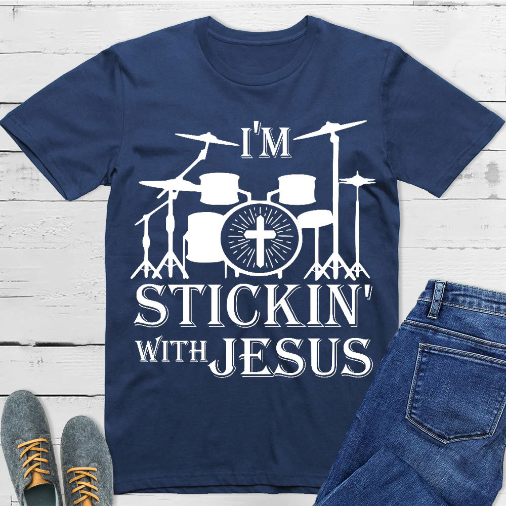 I Am Stickin With Jesus Christian T-Shirt