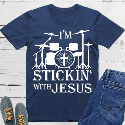 I Am Stickin With Jesus Christian T-Shirt