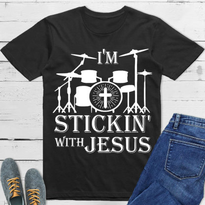 I Am Stickin With Jesus Christian T-Shirt