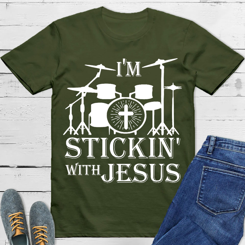 I Am Stickin With Jesus Christian T-Shirt