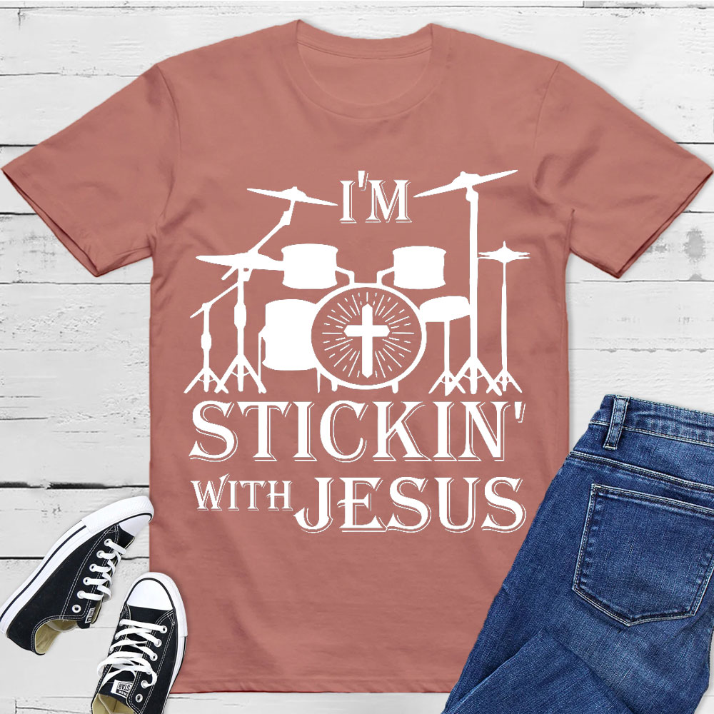 I Am Stickin With Jesus Christian T-Shirt