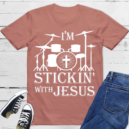 I Am Stickin With Jesus Christian T-Shirt