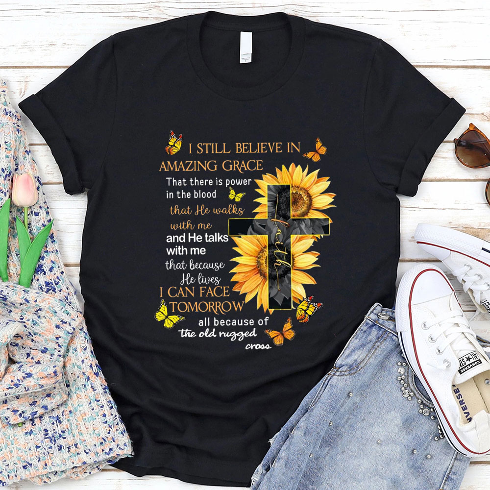 I Am Still Believe In Amazing Grace Christian T-Shirt