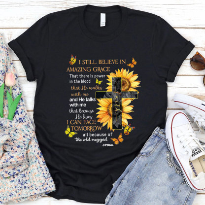 I Am Still Believe In Amazing Grace Christian T-Shirt