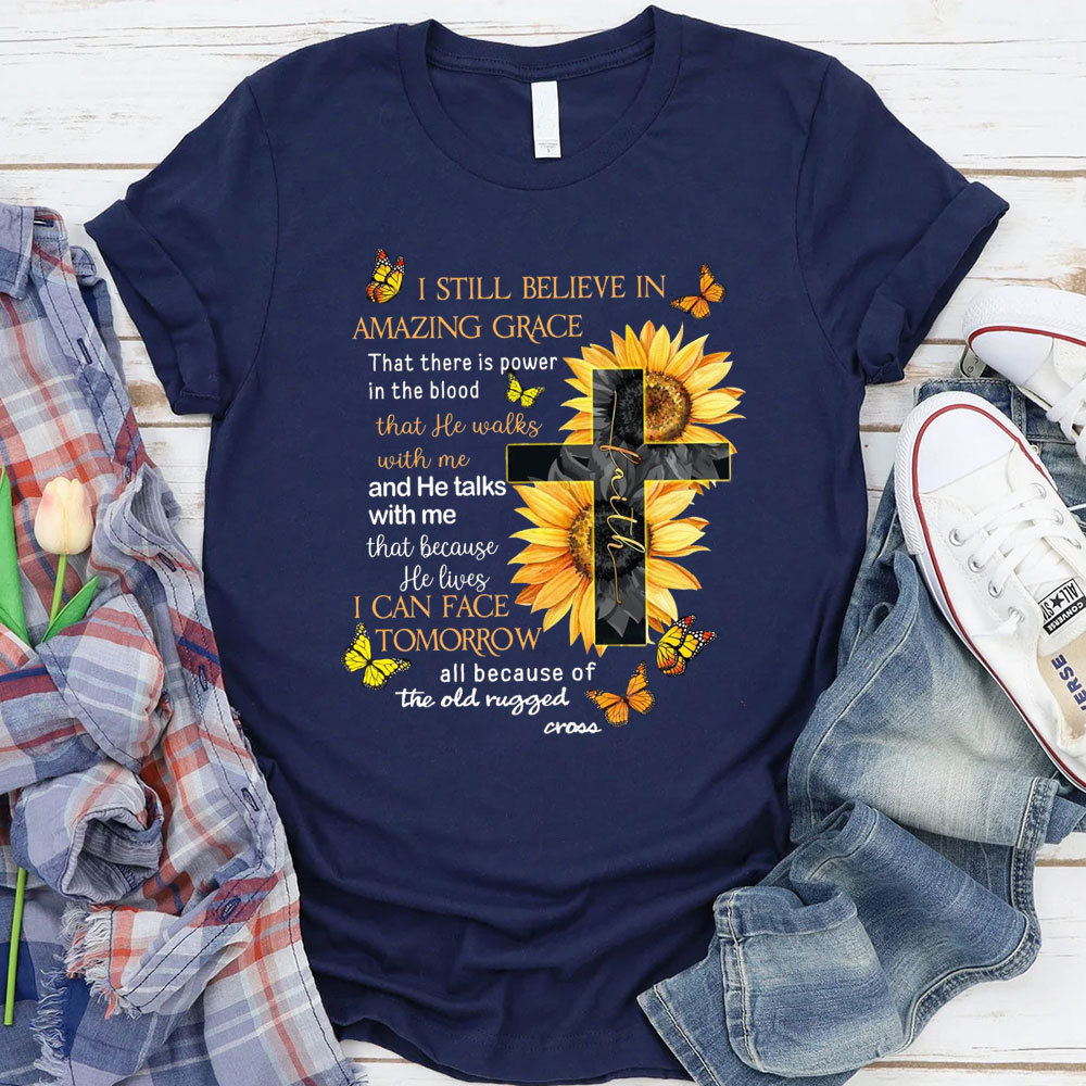 I Am Still Believe In Amazing Grace Christian T-Shirt