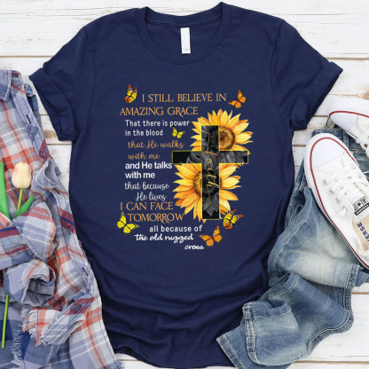 I Am Still Believe In Amazing Grace Christian T-Shirt