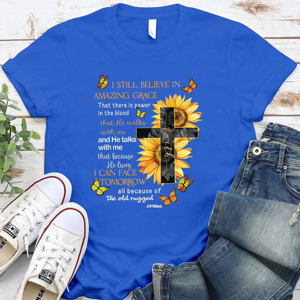 I Am Still Believe In Amazing Grace Christian T-Shirt