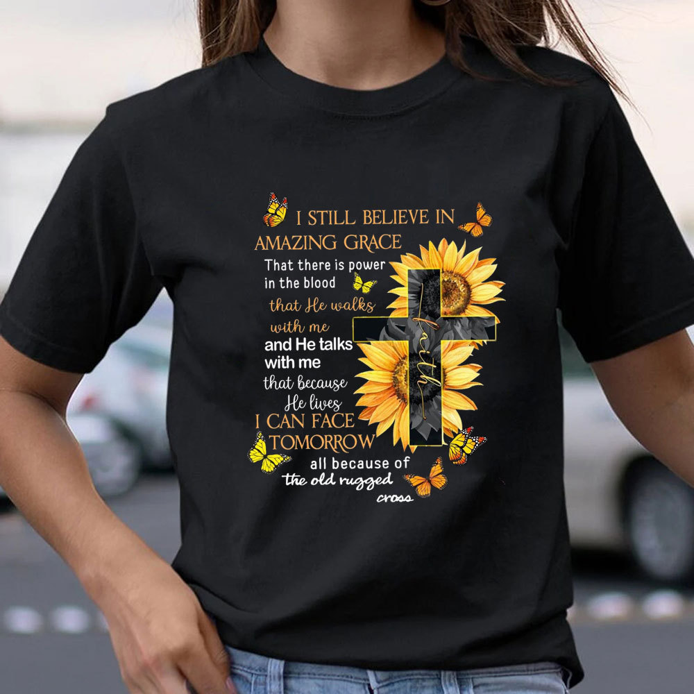 I Am Still Believe In Amazing Grace Christian T-Shirt
