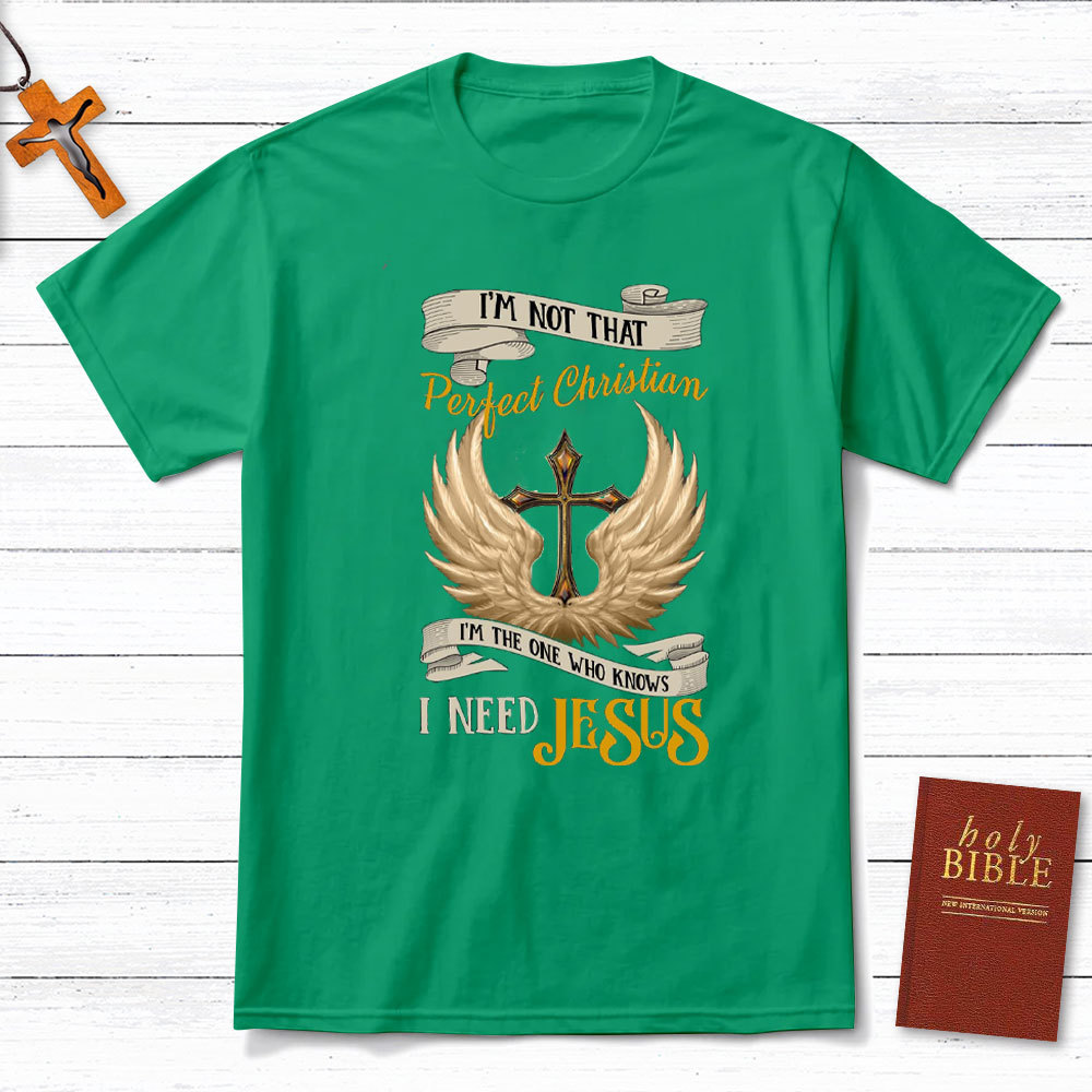 I Am The One Who Knows I Need Jesus Christian T-Shirt