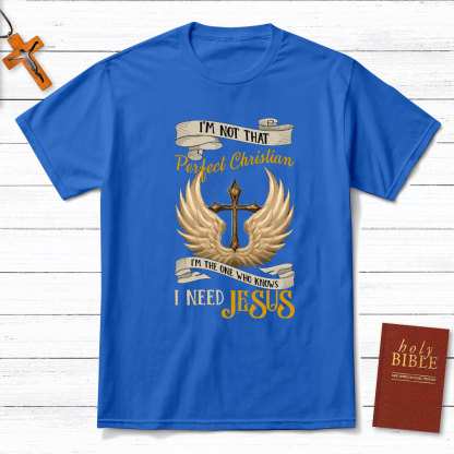 I Am The One Who Knows I Need Jesus Christian T-Shirt
