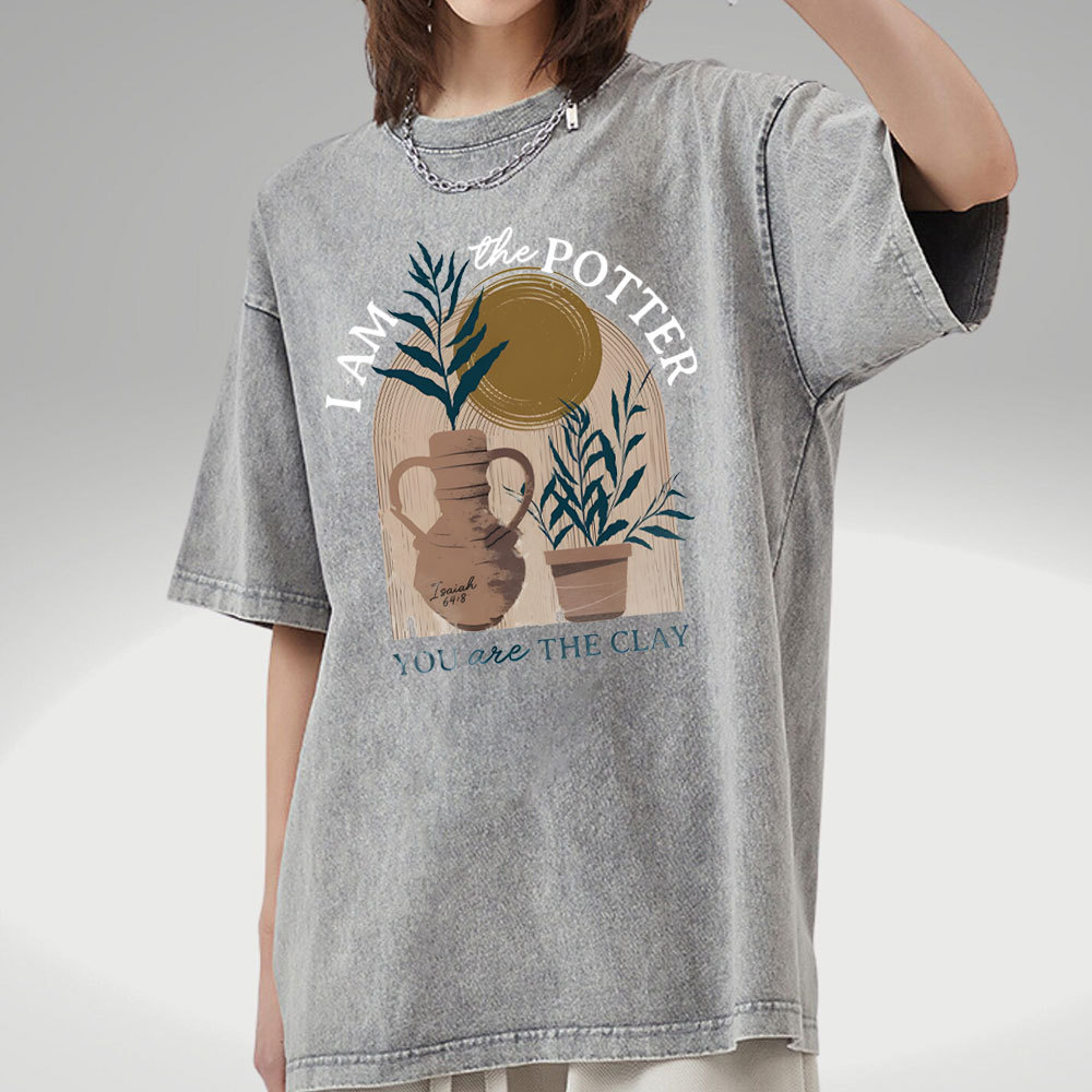 I Am The Potter You Are The Clay Christian Washed T-Shirt