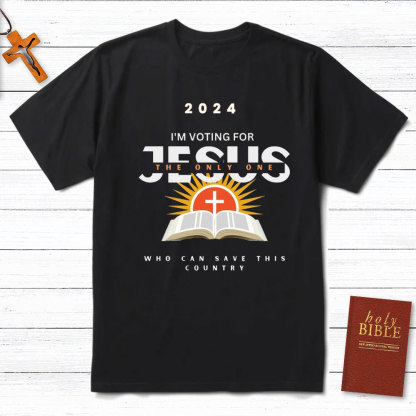 I Am Voting For Jesus Christian T-Shirt