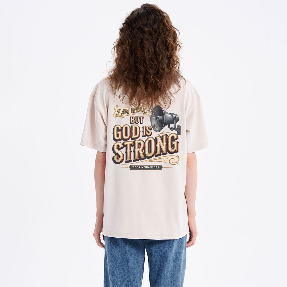 I Am Weak But God Is Strong Christian Washed T-Shirt