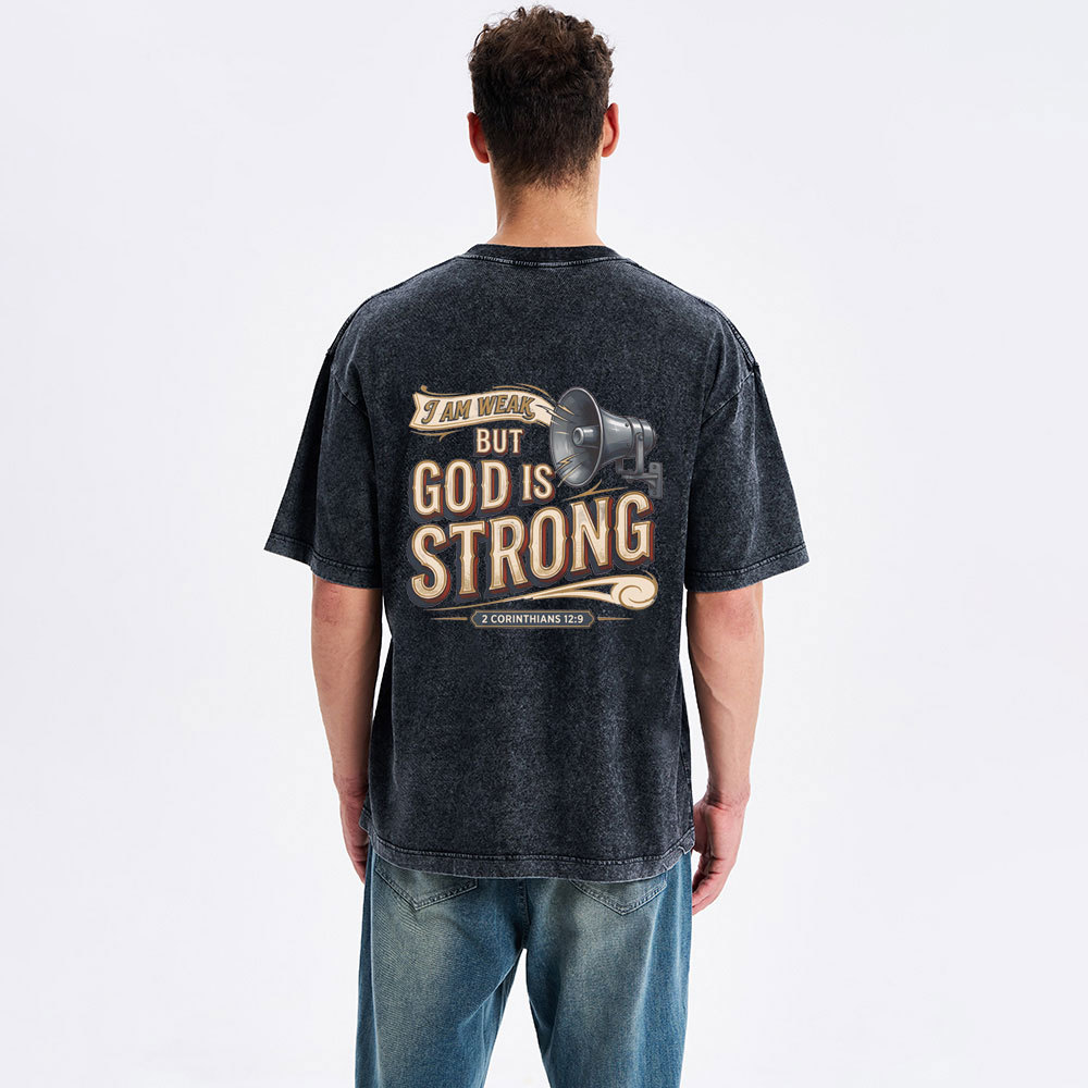I Am Weak But God Is Strong Christian Washed T-Shirt