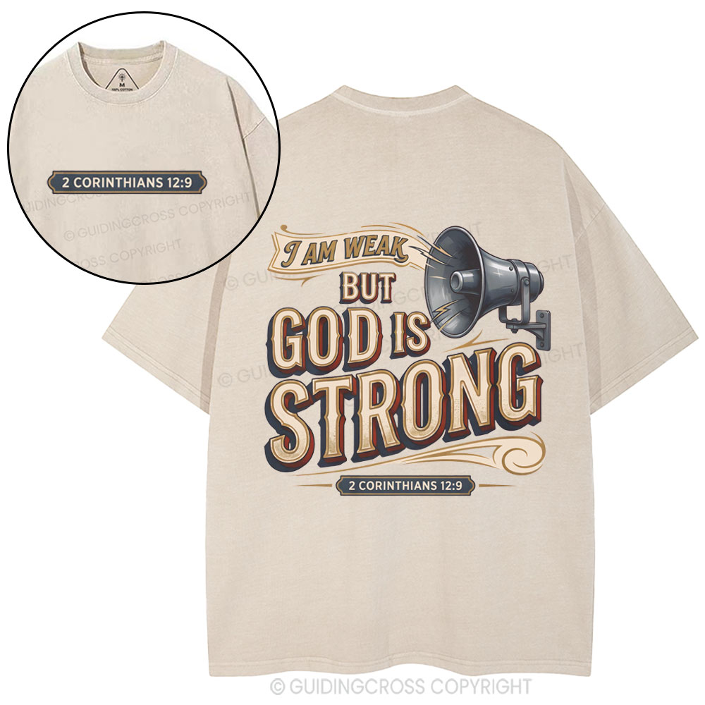 I Am Weak But God Is Strong Christian Washed T-Shirt
