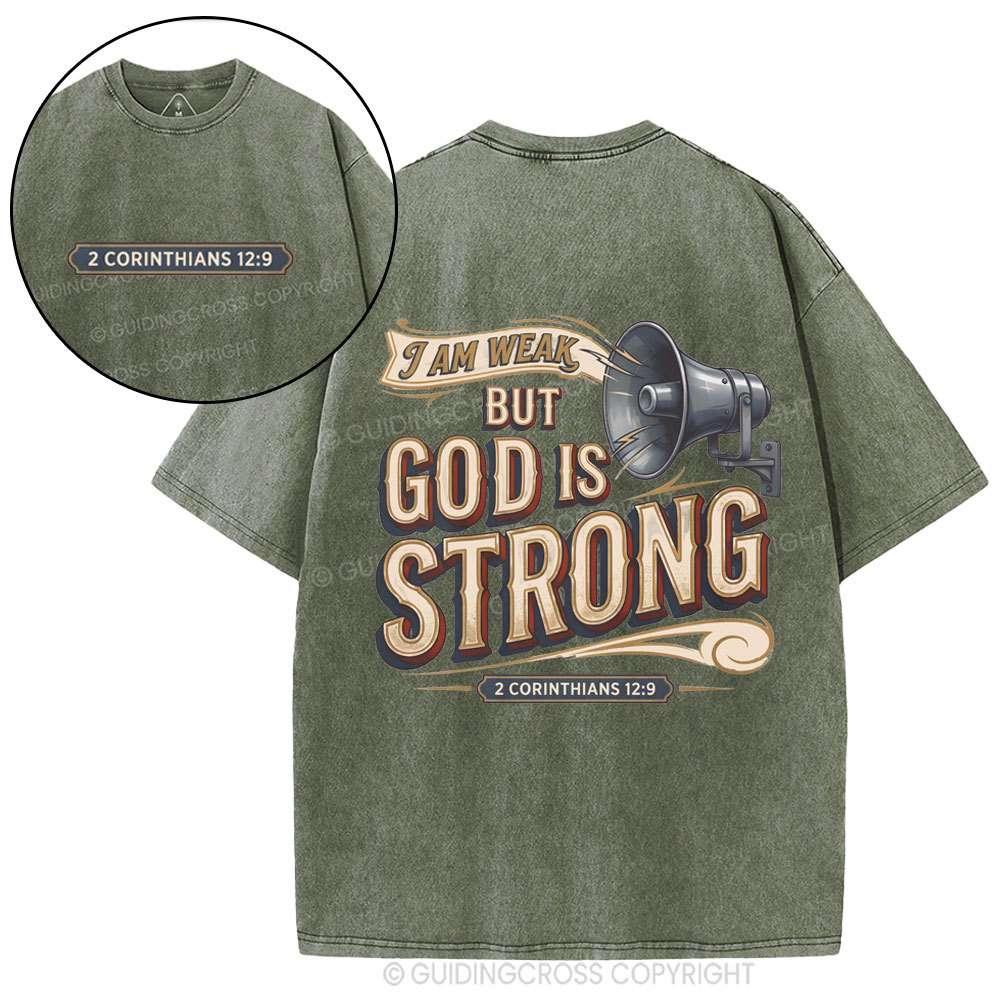 I Am Weak But God Is Strong Christian Washed T-Shirt