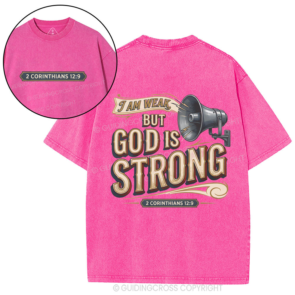 I Am Weak But God Is Strong Christian Washed T-Shirt