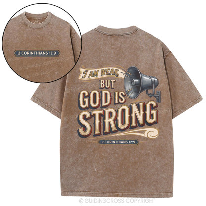 I Am Weak But God Is Strong Christian Washed T-Shirt
