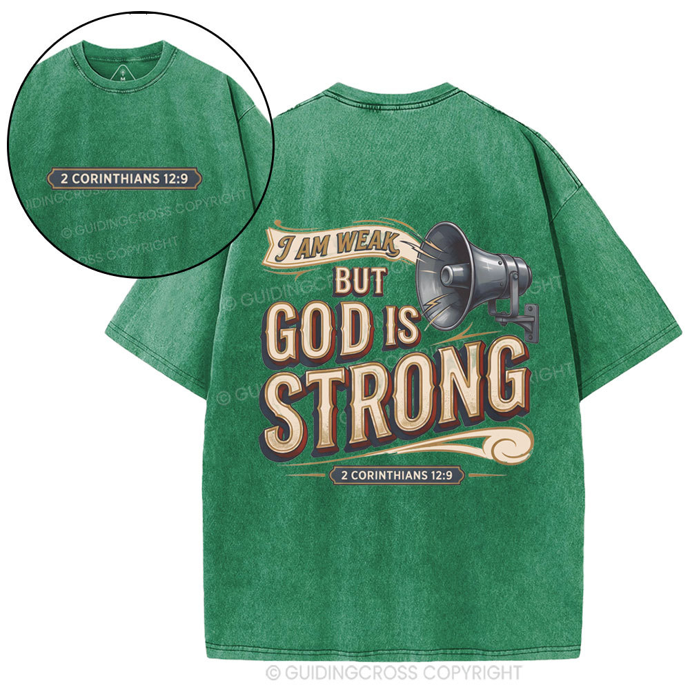 I Am Weak But God Is Strong Christian Washed T-Shirt