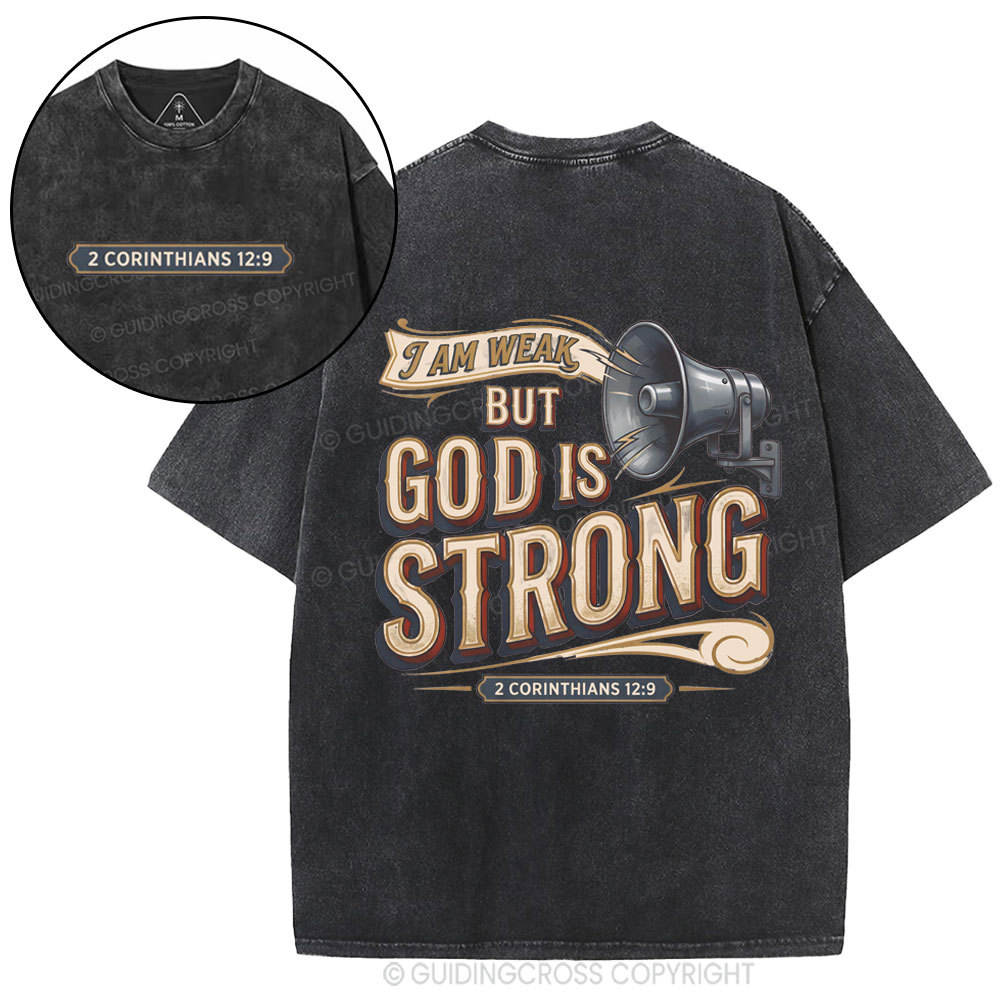 I Am Weak But God Is Strong Christian Washed T-Shirt