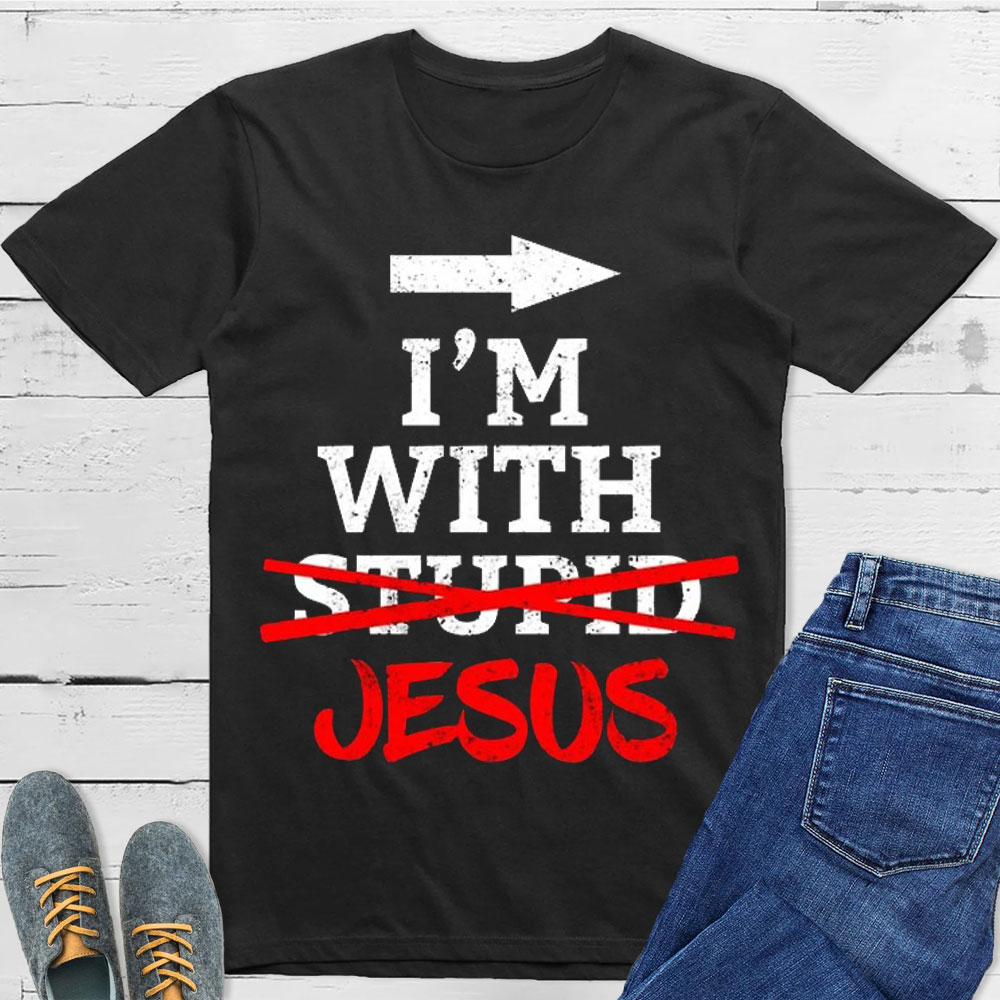 I Am With Jesus Christian T-Shirt