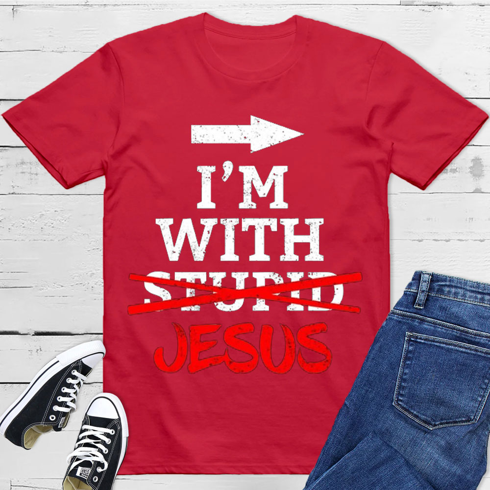 I Am With Jesus Christian T-Shirt