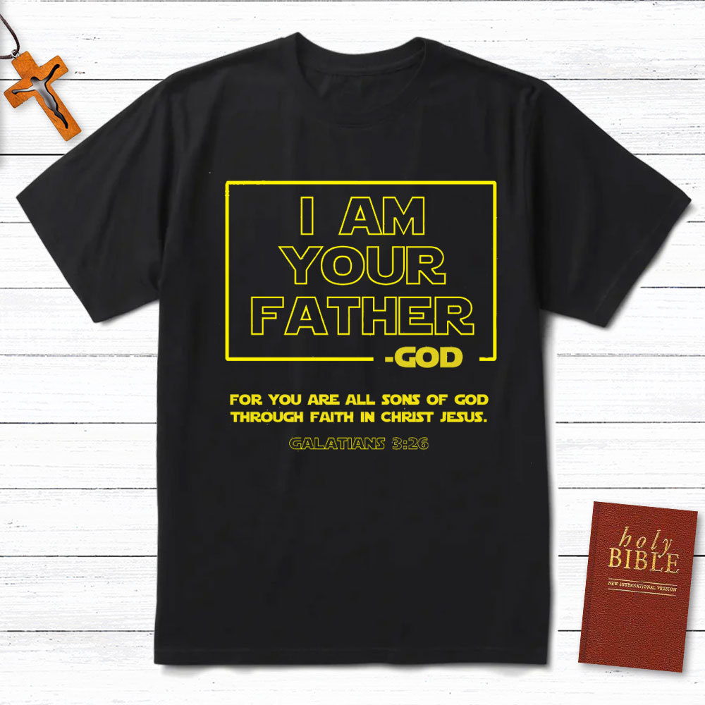 I Am Your Father God Christian T-Shirt