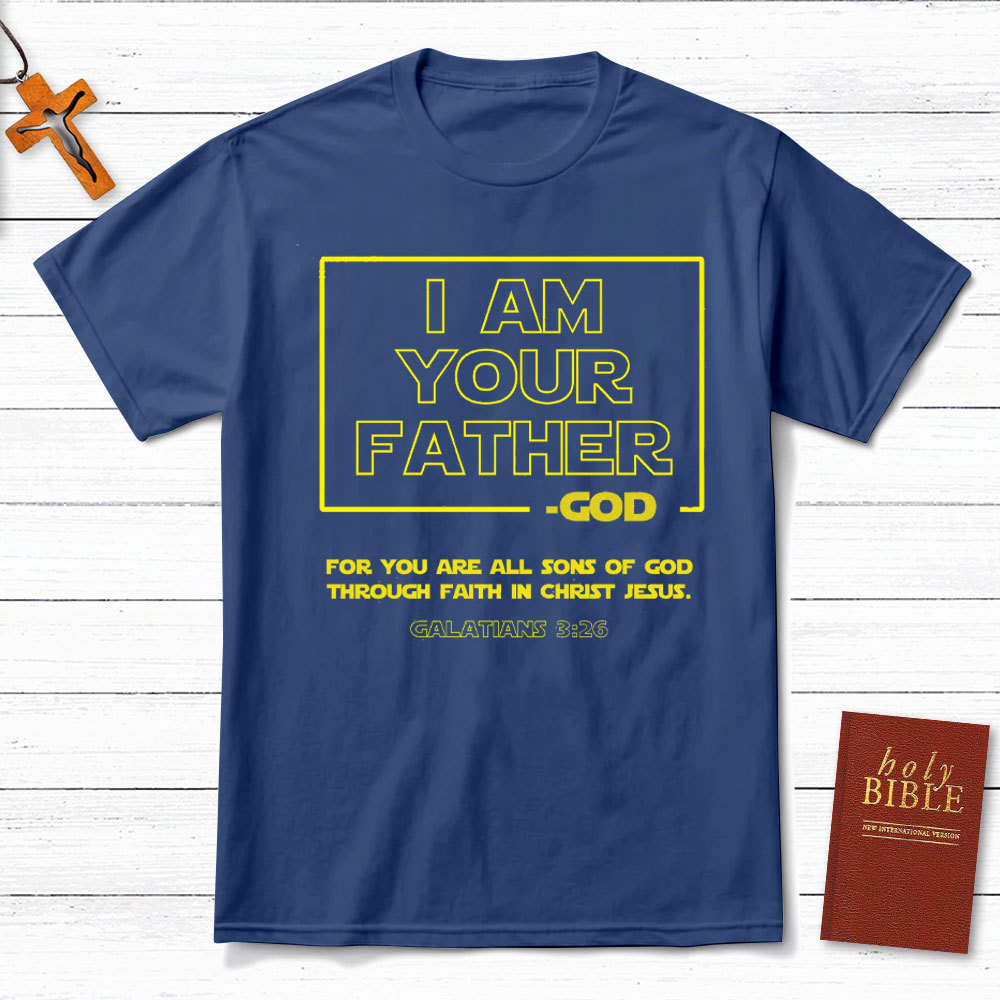 I Am Your Father God Christian T-Shirt