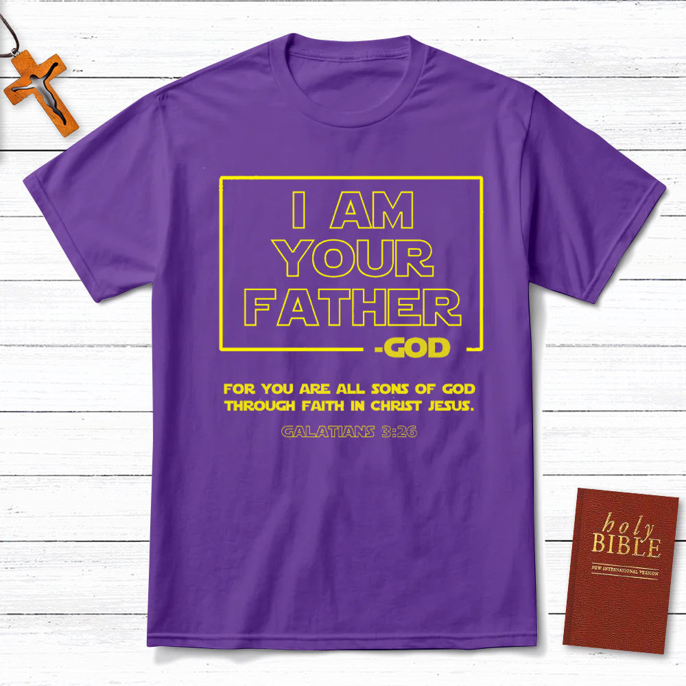 I Am Your Father God Christian T-Shirt