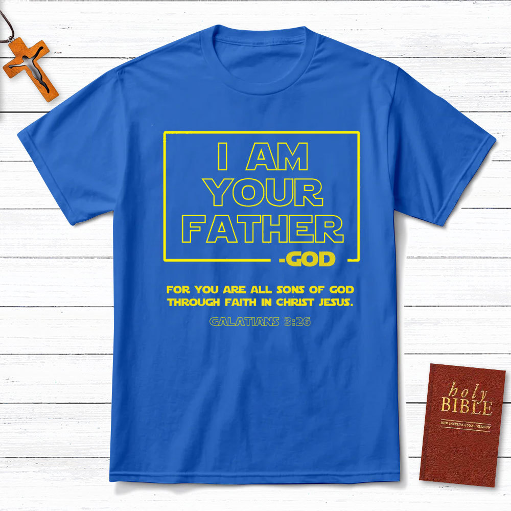 I Am Your Father God Christian T-Shirt