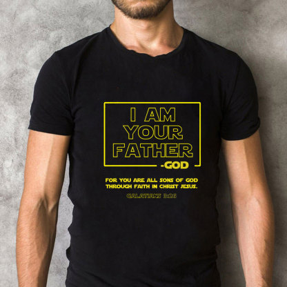 I Am Your Father God Christian T-Shirt