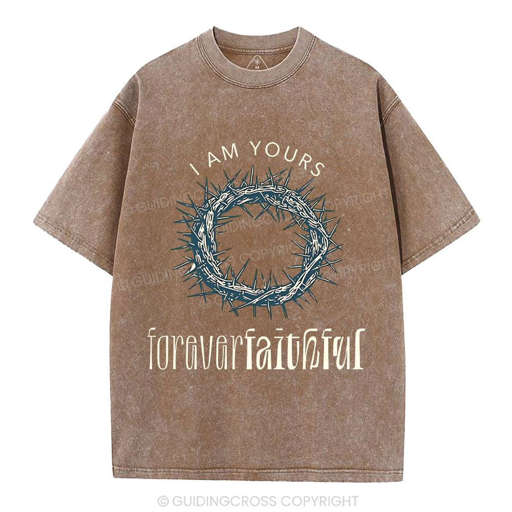 I Am Yours Forever Faithful Christian Washed T-Shirt