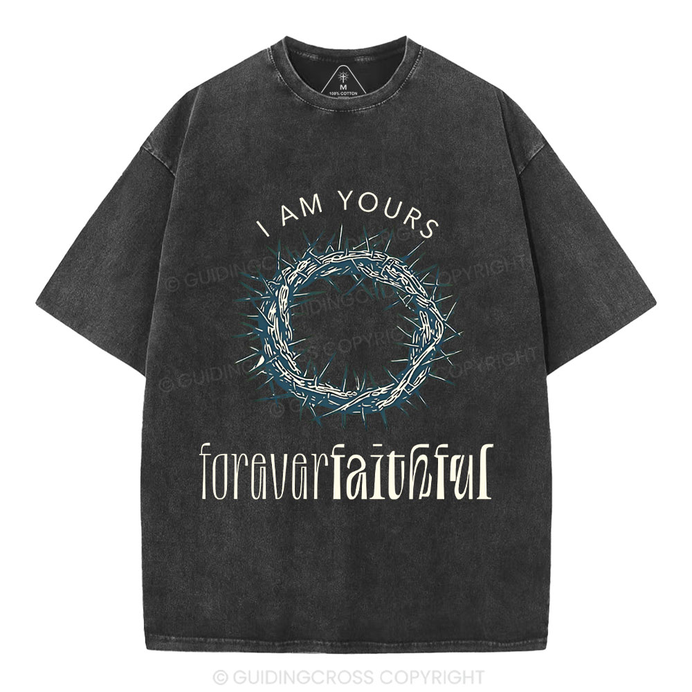 I Am Yours Forever Faithful Christian Washed T-Shirt