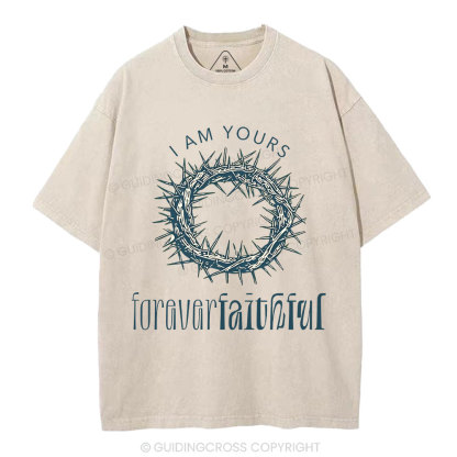 I Am Yours Forever Faithful Christian Washed T-Shirt