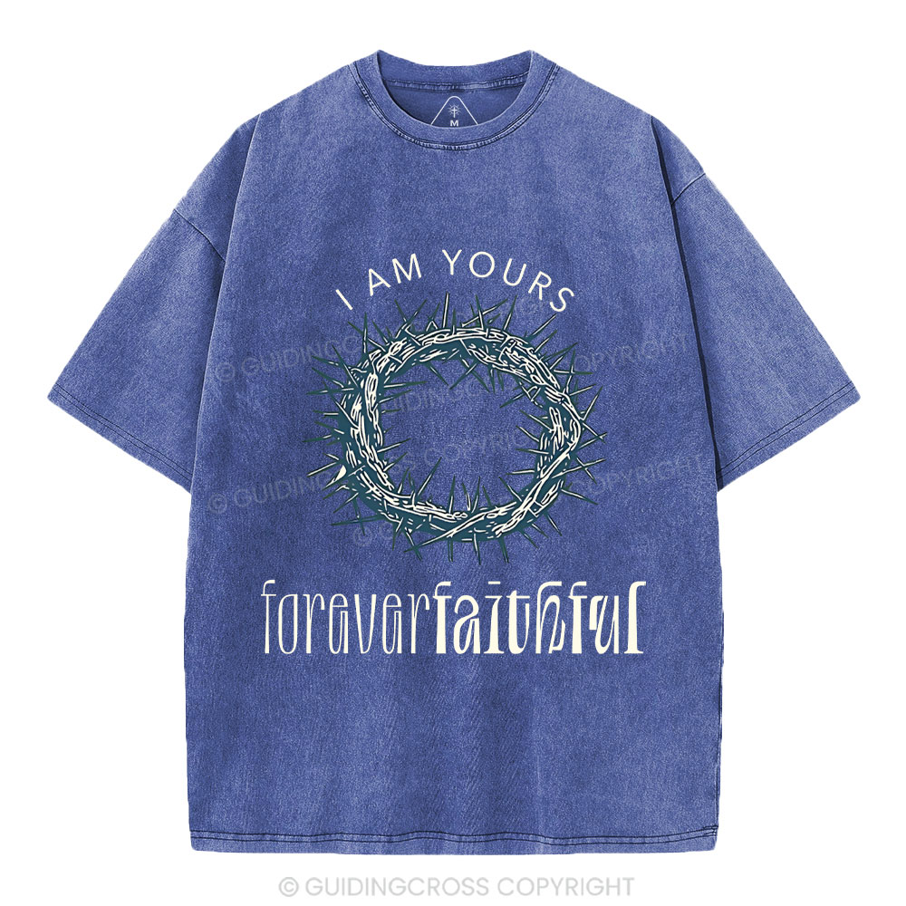 I Am Yours Forever Faithful Christian Washed T-Shirt
