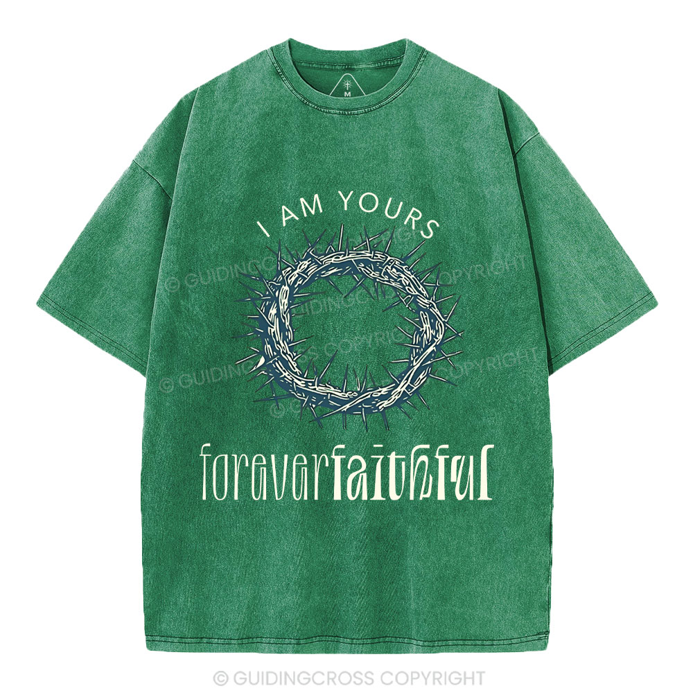 I Am Yours Forever Faithful Christian Washed T-Shirt