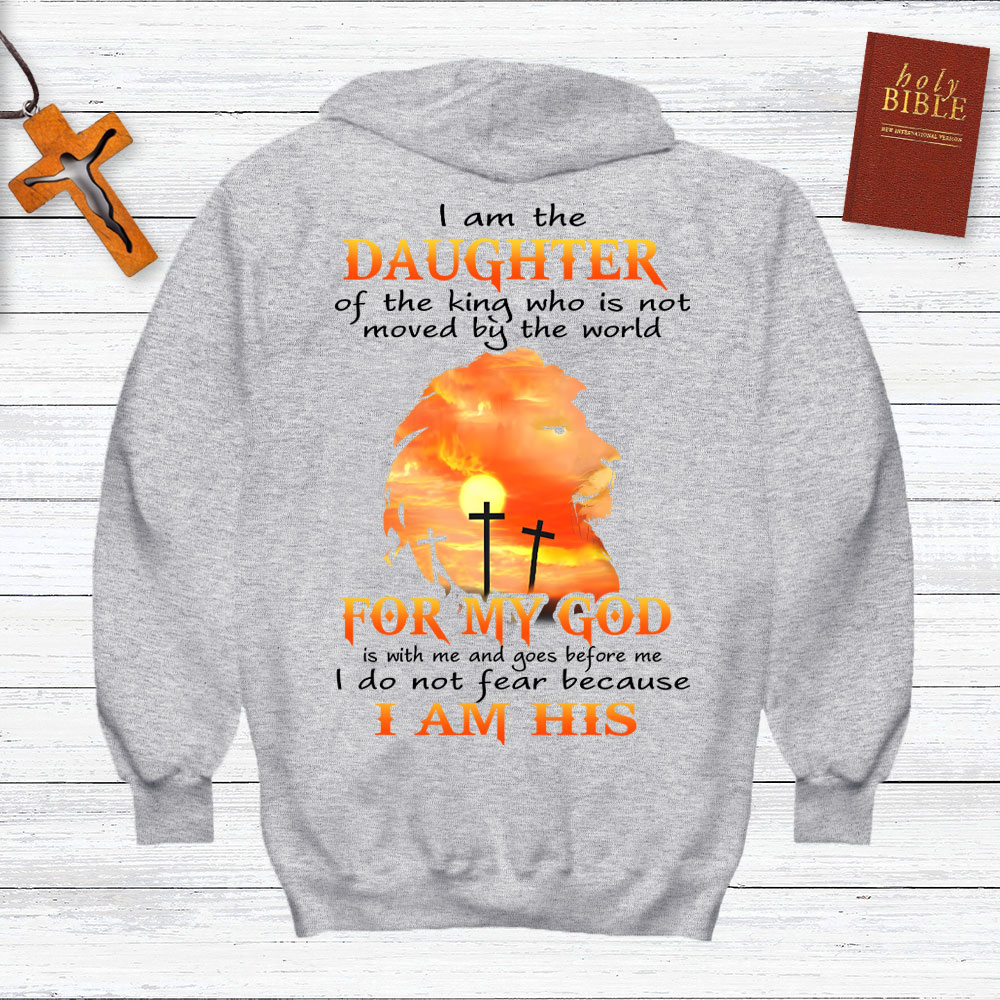 I Am The Daughter Of The King Who Is Not Moved By The World Christian Hoodie